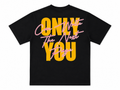 ONLY YOU TEE